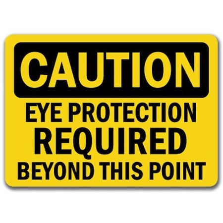 Signmission Caution Sign-Eye Protection Reqd Beyond This Point-10x14 OSHA Sign, 14" H, CS-Eye Protection 4 CS-Eye Protection 4